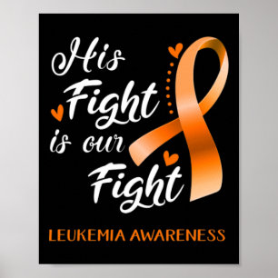Fight Is Our Fight Leukemia Awareness Support Leuk Poster
