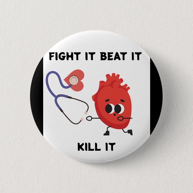 Fight It Beat It Kill Heart Disease Awareness  Button (Front)