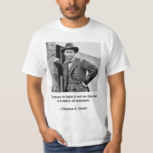 Fight It Out On This Line US Grant quote T_Shirt