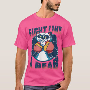 Fight like a bear  T-Shirt