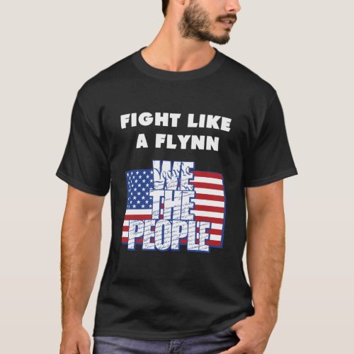 Fight Like A Flynn _ We The People _ Usa _ Patriot T_Shirt