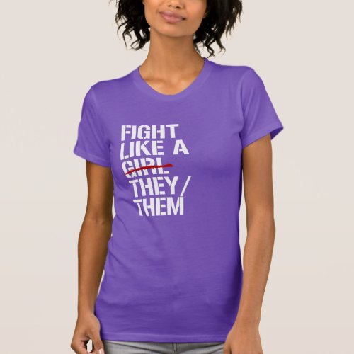 Fight like a they them T_Shirt