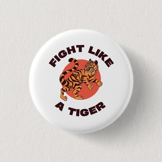 Fight Like a Tiger Motivational Design Button (Front)
