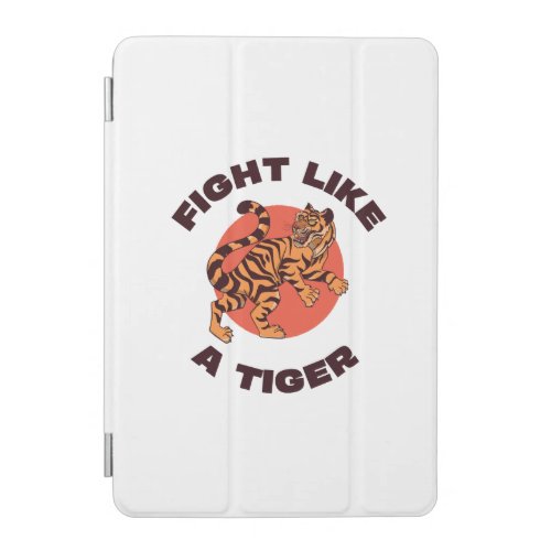 Fight Like a Tiger Motivational Design iPad Mini Cover