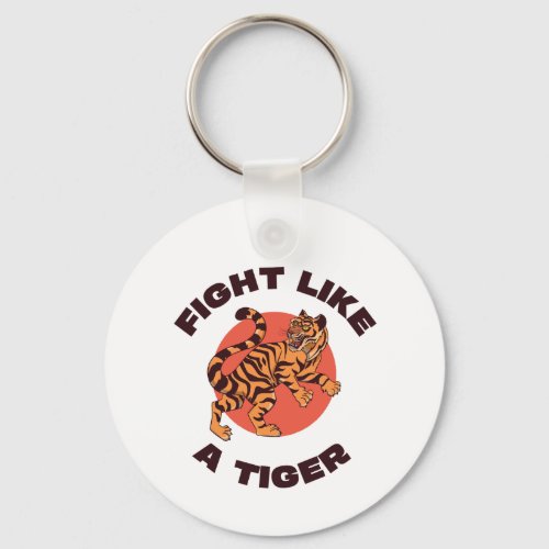 Fight Like a Tiger Motivational Design Keychain