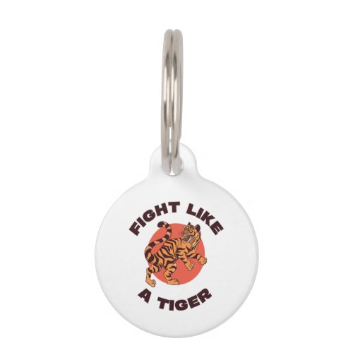 Fight Like a Tiger Motivational Design Pet ID Tag