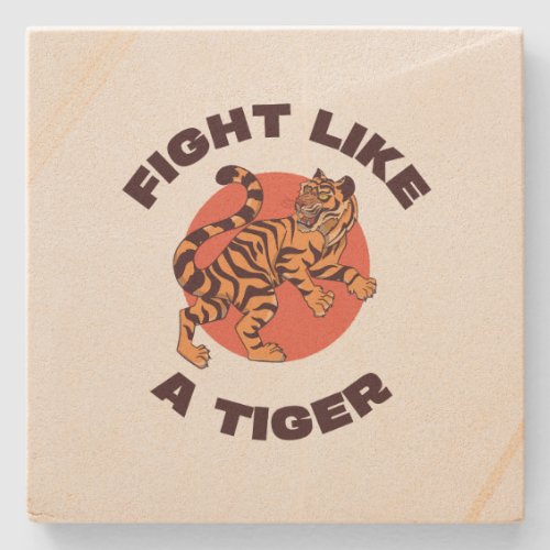 Fight Like a Tiger Motivational Design Stone Coaster