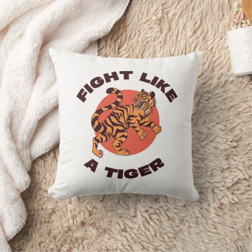 Fight Like a Tiger Motivational Design Throw Pillow