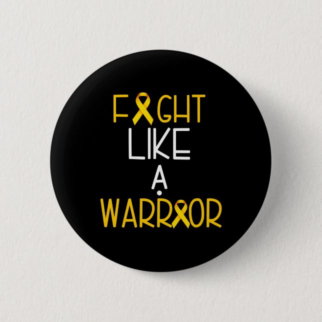 Fight Like a Warrior Childhood Cancer  Awareness T Button (Front)