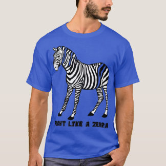 FIGHT LIKE A ZEBRA EDS T-Shirt