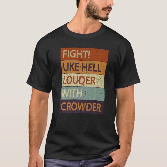 Fight Like Hell Louder With Crowder   T-Shirt (Front)