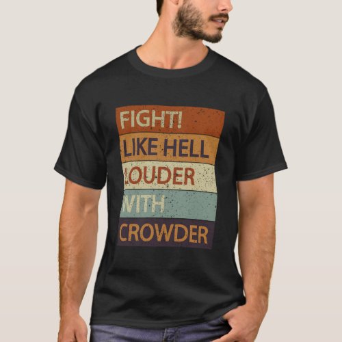Fight Like Hell Louder With Crowder T_Shirt