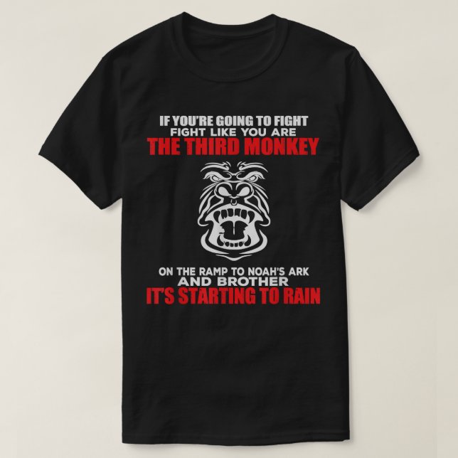 Fight Like The Third Monkey On Noah's Ark - Funny  T-Shirt (Design Front)