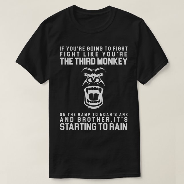 Fight Like The Third Monkey On Noah's Ark - Funny  T-Shirt (Design Front)