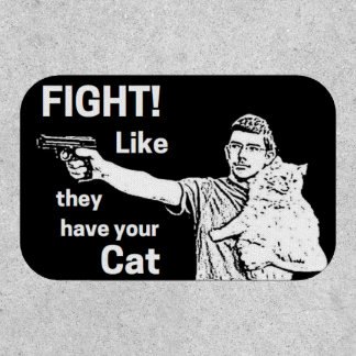 Fight Like They Have Your Cat Patch