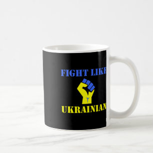 Fight Like Ukrainian Coffee Mug