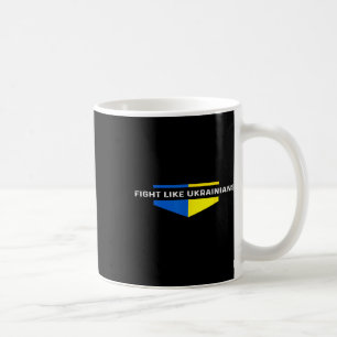 Fight Like Ukrainians Ukrainian Zelensky Ukraine I Coffee Mug