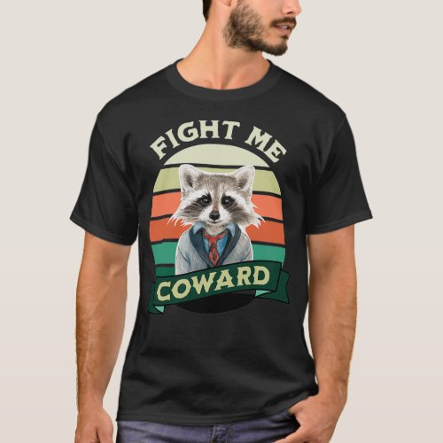 Fight me coward 8 T_Shirt