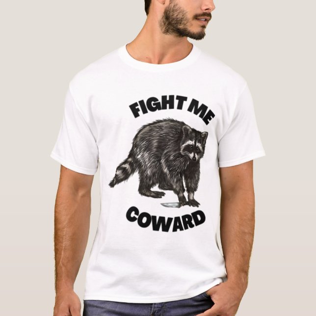 Fight Me Coward  T-Shirt (Front)