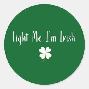 Fight Me I’m Irish – Funny St Patrick’s Day Badge Classic Round Sticker