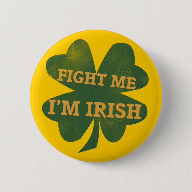 Fight me Im Irish Shamrock Pinback Button (Front)