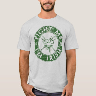 Fight me I'm Irish T-Shirt