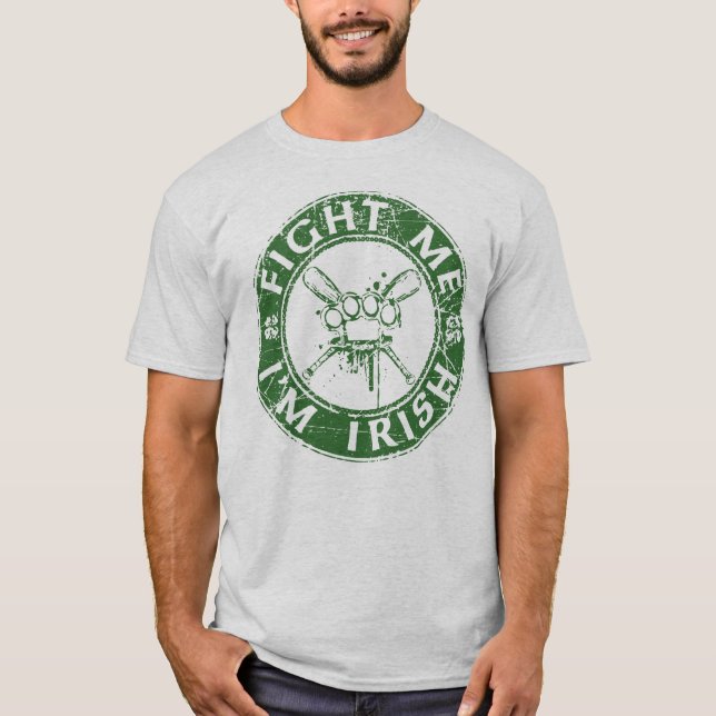 Fight me I'm Irish T-Shirt (Front)