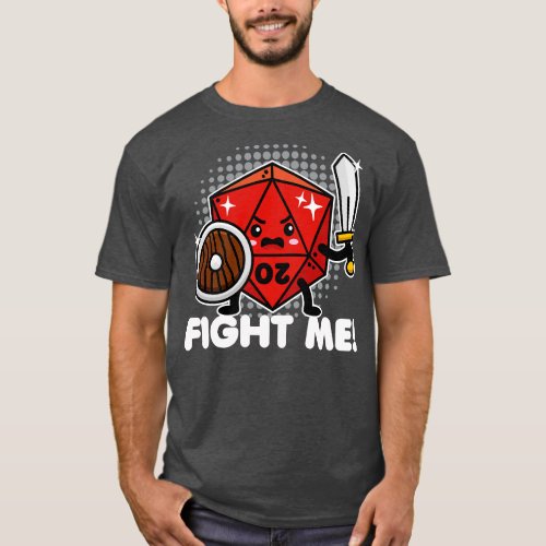 Fight Me Kawaii 20 Sided Dice T_Shirt