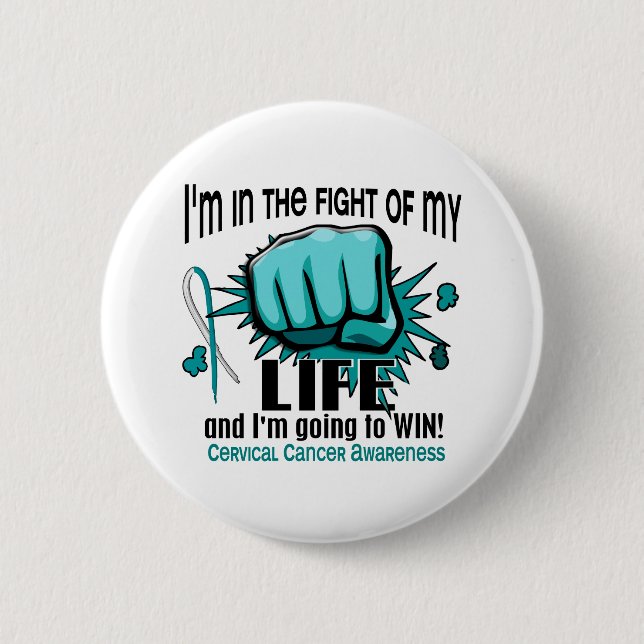 Fight Of My Life 2 Cervical Cancer Pinback Button (Front)