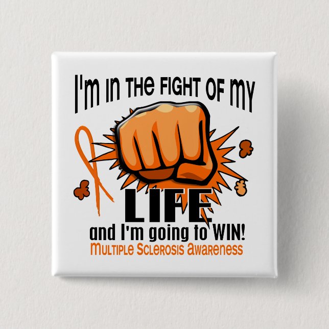 Fight Of My Life 2 Multiple Sclerosis Pinback Button (Front)