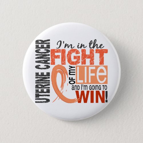 Fight Of My Life Uterine Cancer Pinback Button