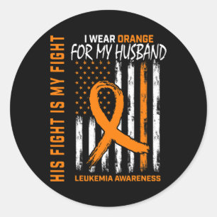 Fight Orange Leukemia Cancer Awareness Husband Ame Classic Round Sticker