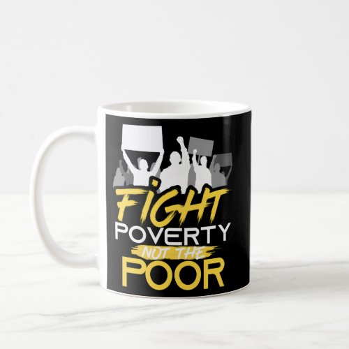 Fight Poverty Not The Poor Peoples Campaign Protes Coffee Mug