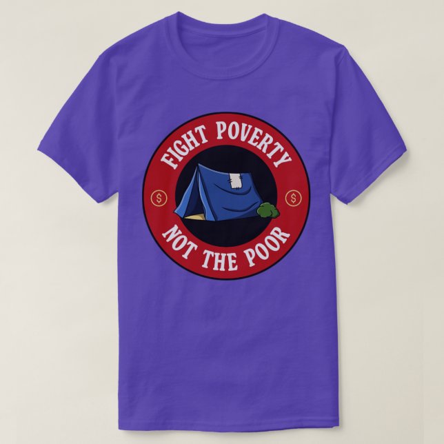 Fight Poverty Not The Poor T-Shirt (Design Front)