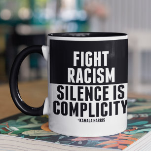 Fight Racism Silence is Complicity Black White Mug