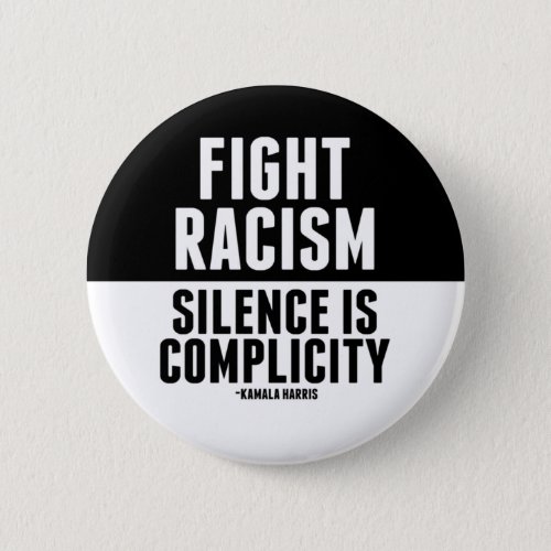 Fight Racism Silence is Complicity Button