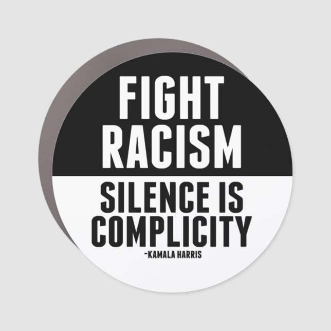 Fight Racism Silence is Complicity Car Magnet (Front)