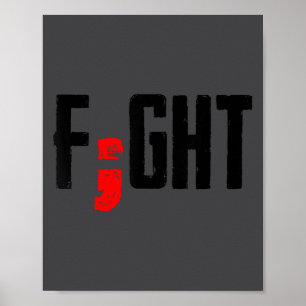 Fight Semicolon Mental Health Suprt Suicide Surviv Poster