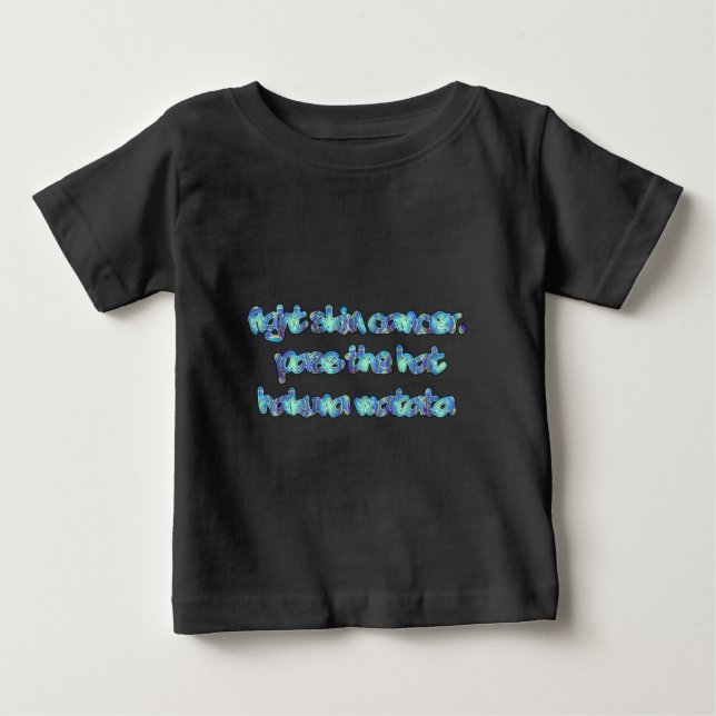 Fight Skin Cancer, Pass the Hat, Hakuna Matata Baby T-Shirt (Front)