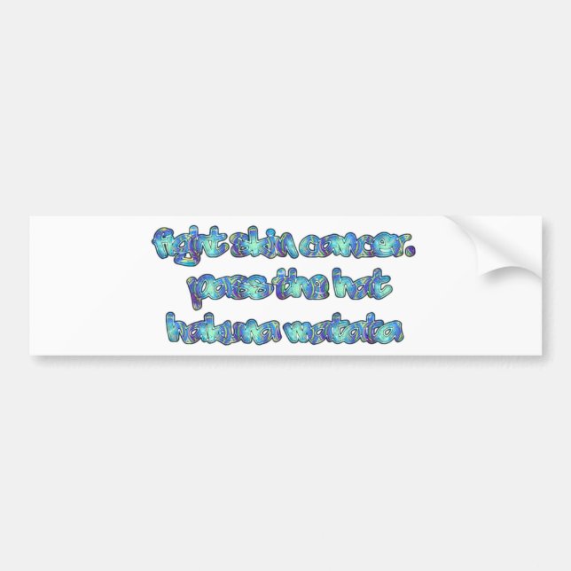 Fight Skin Cancer, Pass the Hat, Hakuna Matata Bumper Sticker (Front)