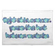 Fight Skin Cancer, Pass the Hat, Hakuna Matata Cloth Placemat