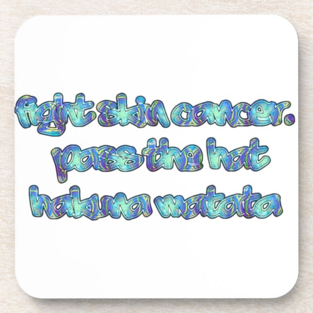 Fight Skin Cancer, Pass the Hat, Hakuna Matata Drink Coaster (Front)