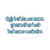 Fight Skin Cancer, Pass the Hat, Hakuna Matata Oval Sticker