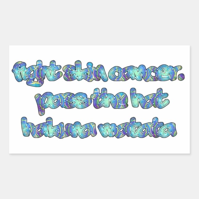 Fight Skin Cancer, Pass the Hat, Hakuna Matata Rectangular Sticker (Front)