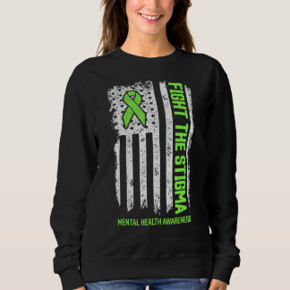 Fight Stigma Mental Health Awareness Us Flag Green Sweatshirt