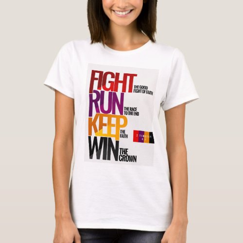 Fight the Good Fight of Faith _ 2 Timothy 47 T_Shirt