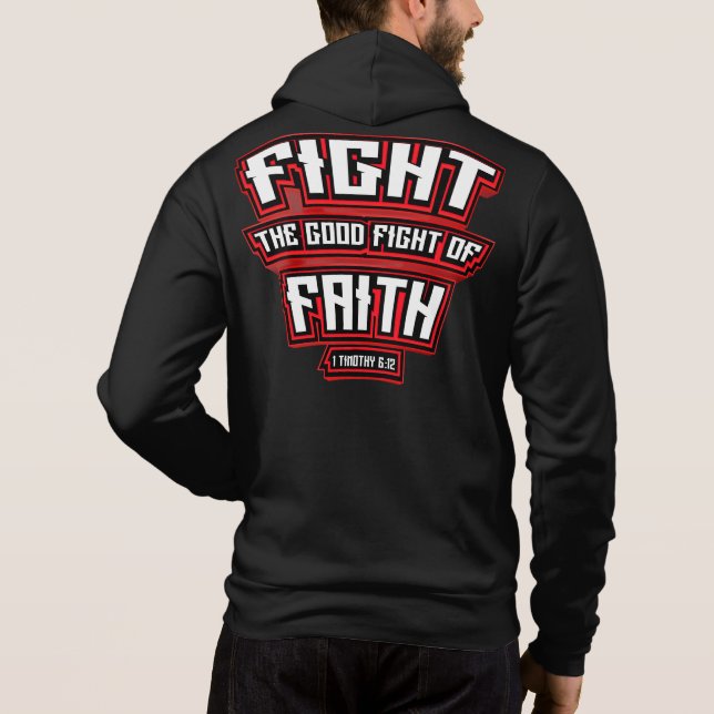 Fight The Good Fight of Faith Christian Verse  Hoodie (Back)