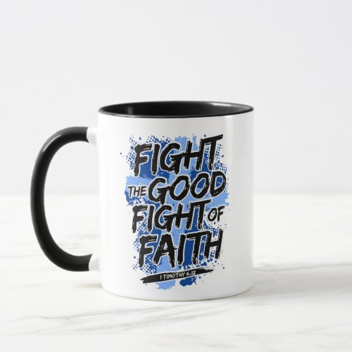 fight the good fight of faith mug