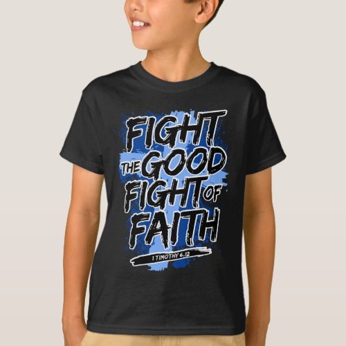 fight the good fight of faith T_Shirt