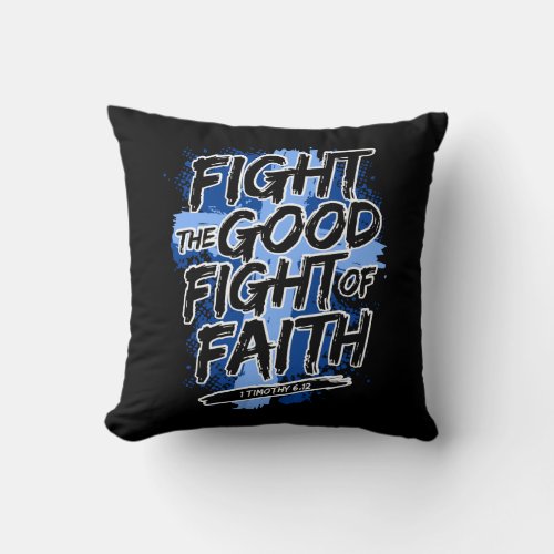 fight the good fight of faith throw pillow